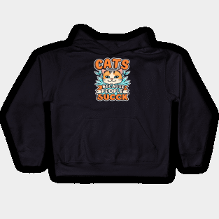 Cats: Because people suck Kids Hoodie